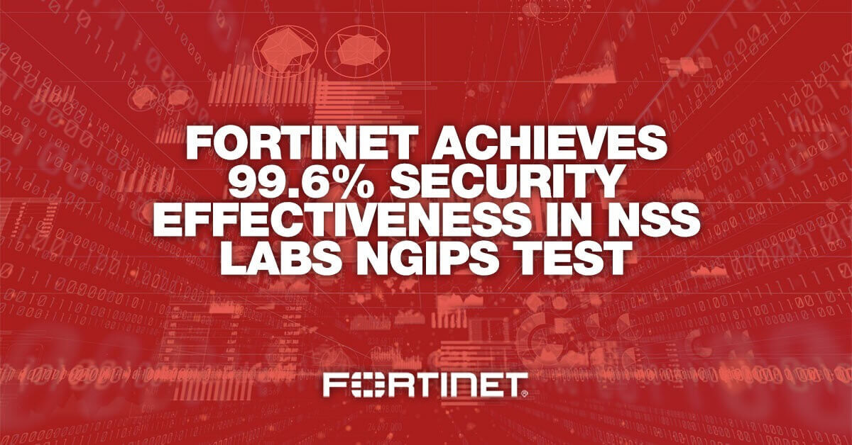FortiGate Intrusion Prevention Continues to Excel in NSS Labs’ NGIPS Testing Results